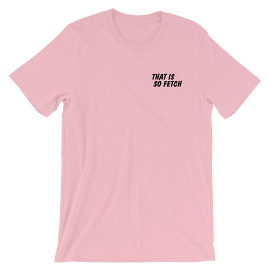 That Is So Fetch Graphic Tee - pinksundays
