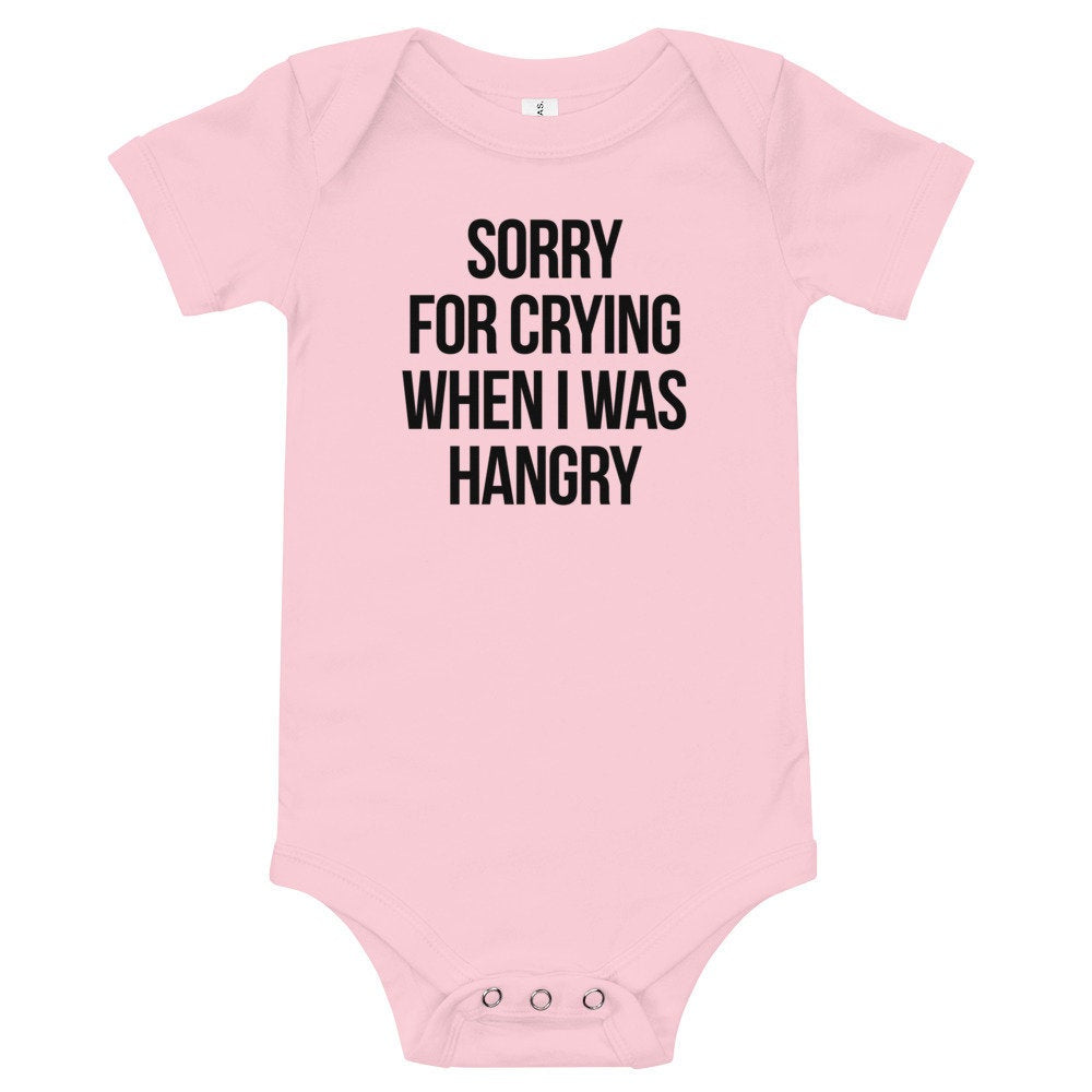 Sorry For Crying When I Was Hangry Baby Bodysuit