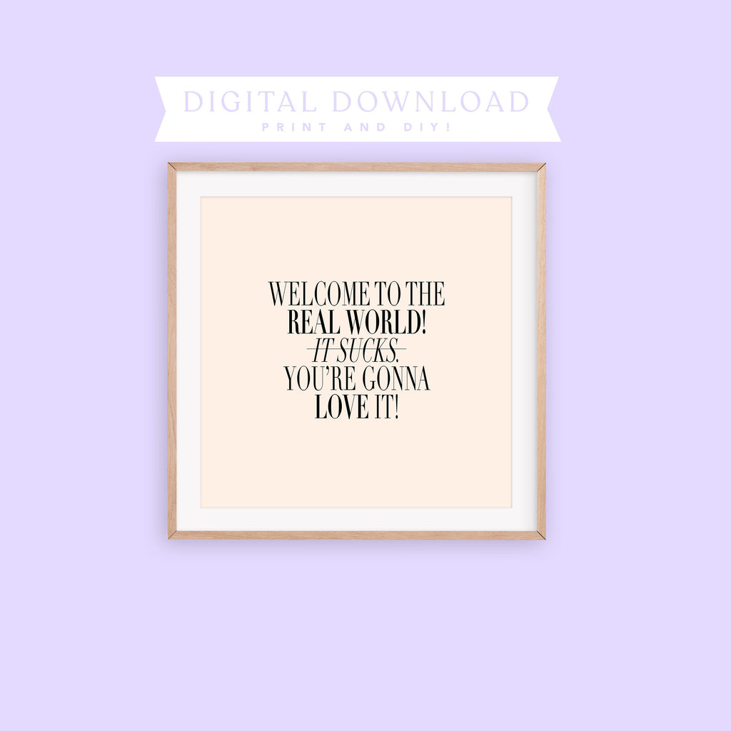 welcome to the real world quote digital art print, downloadable print, tv show quotes, friends art print, gallery wall quote print, DIY