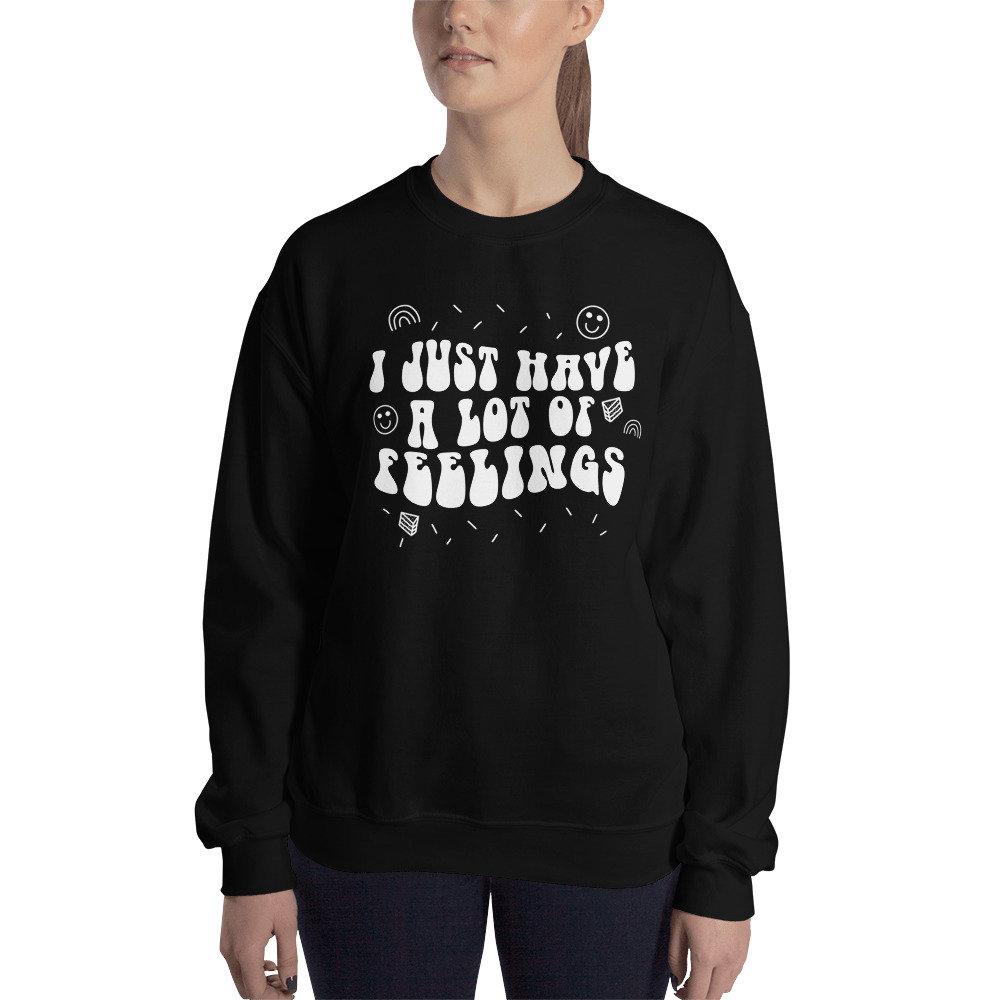 I Just Have A Lot Of Feelings Sweater - pinksundays