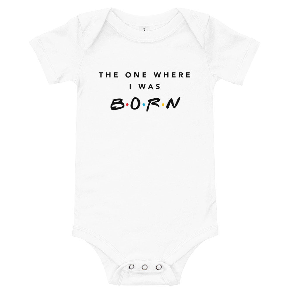 The One Where I Was Born Baby Bodysuit
