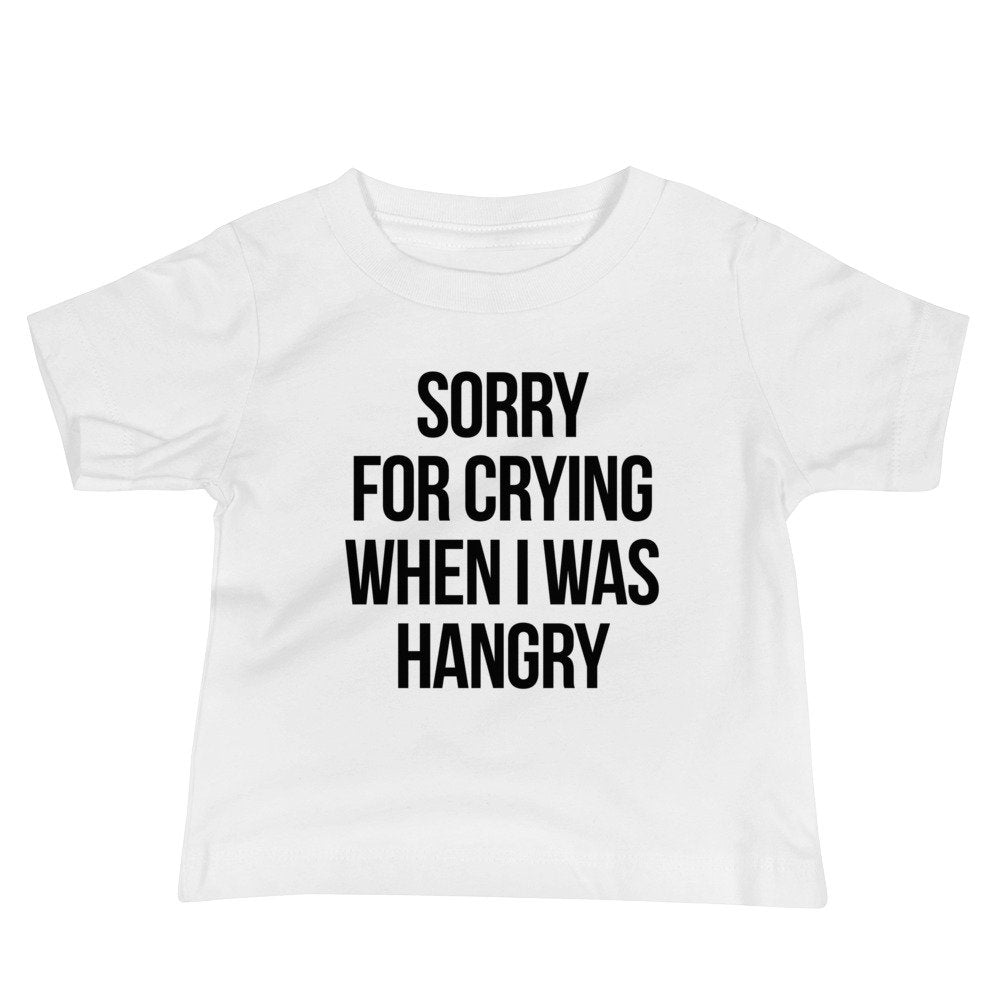 Sorry For Crying When I Was Hangry Baby Tee