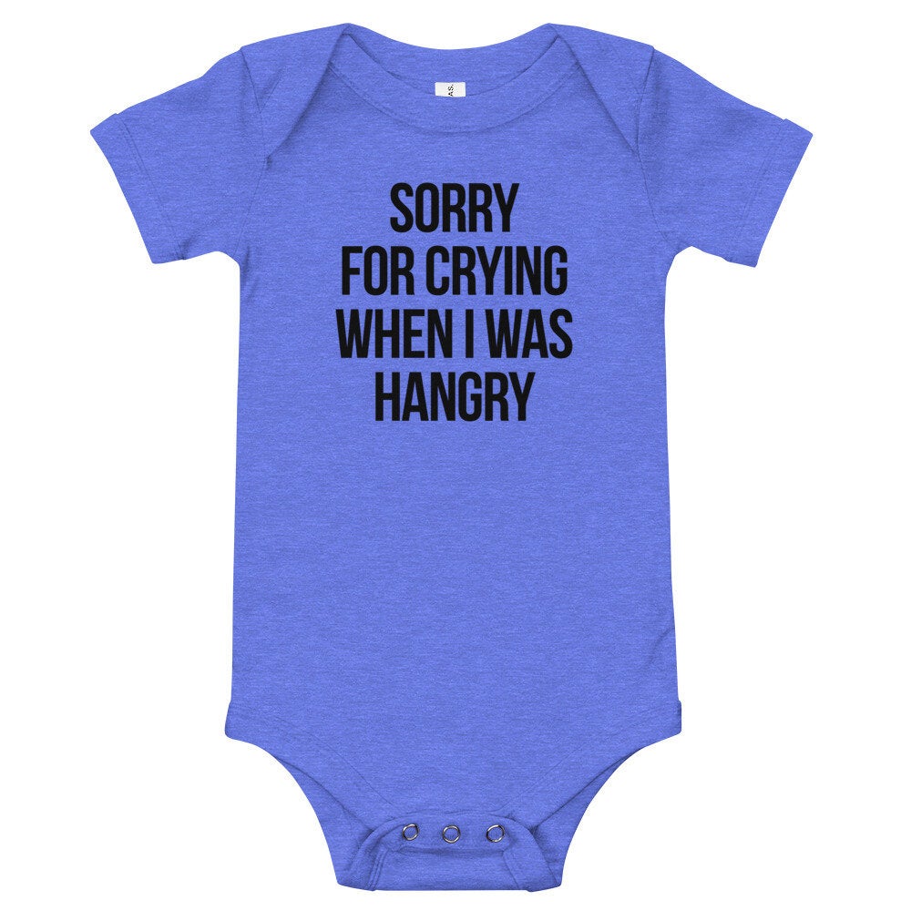 Sorry For Crying When I Was Hangry Baby Bodysuit