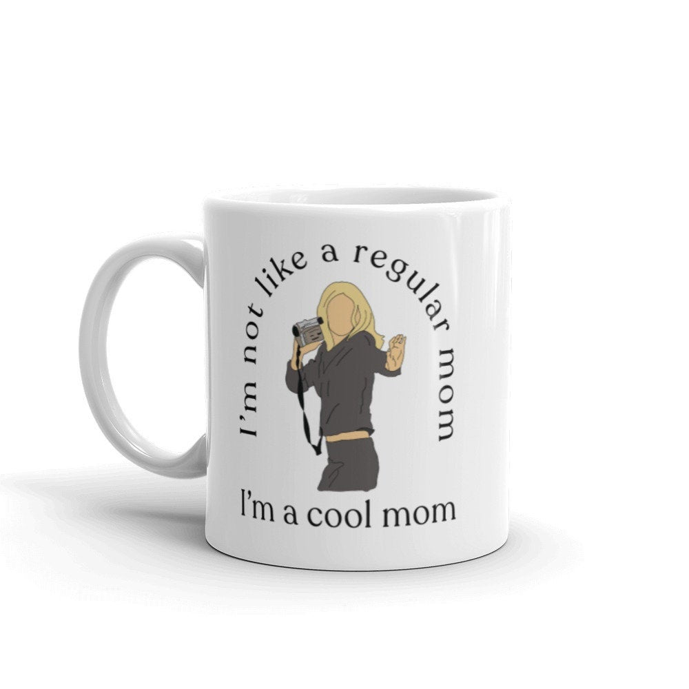 I&#39;m Not Like A Regular Mom I&#39;m A Cool Mom Mug, cool mom mug, new mom mug gift, gift for new mom, mean girls stage mom mug, coffee mug, gift